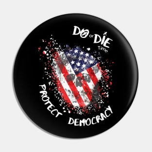 Do or Die Time: Protect Democracy Pin