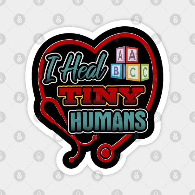 Pediatric Nurse Heal Tiny Humans Funny Humor T-Shirt Magnet by creative