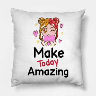 Make Today Amazing Pillow