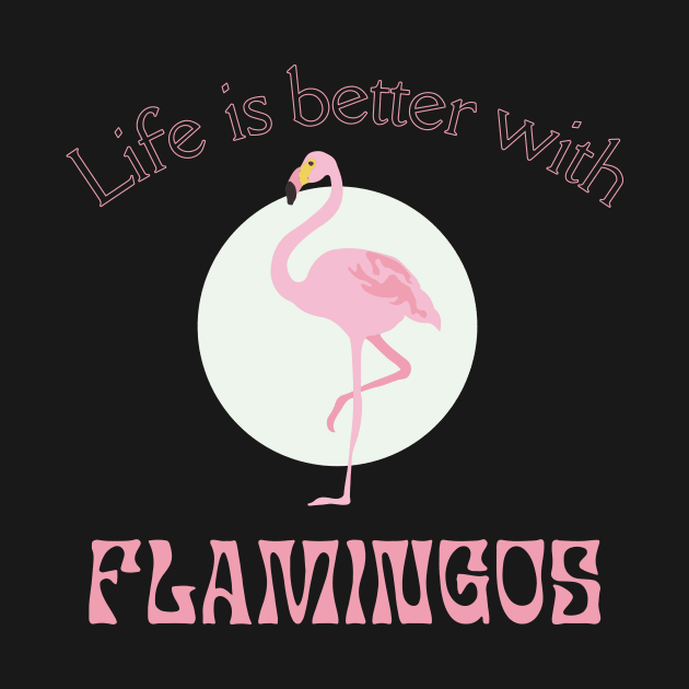 Life is better with Flamingos | Flamingo lover gift by Food in a Can