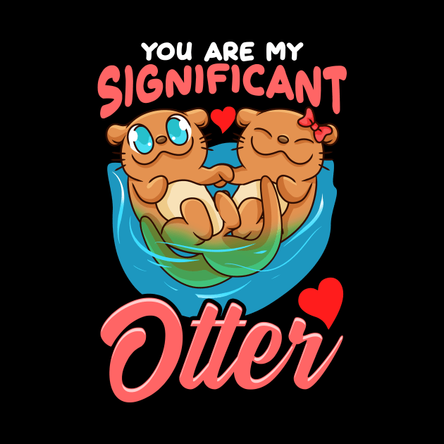 Cute & Funny You Are My Significant Otter Pun by theperfectpresents