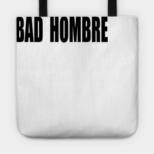 BAD HOMBRE Tote