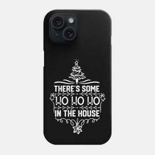 There's Some Ho Ho Ho in This House - Humorous Christmas Gift Idea Phone Case