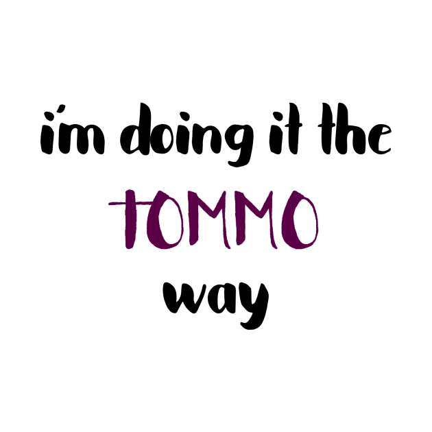 I'm doing it the tommy way by emmamarlene