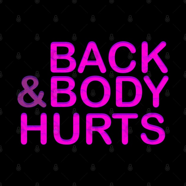 Back and Body Hurts Cute Funny by ReD-Des