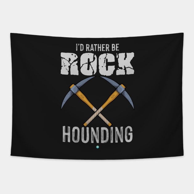 Rockhounding - Funny rock collecting and Geology Gift Tapestry by woormle