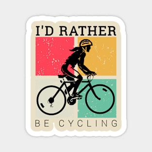 I'd rather be cycling vintage, cyclist bicycle gifts Magnet