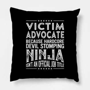 Victim advocate Because Hardcore Devil Stomping Ninja Is Not An Official Job Title Pillow