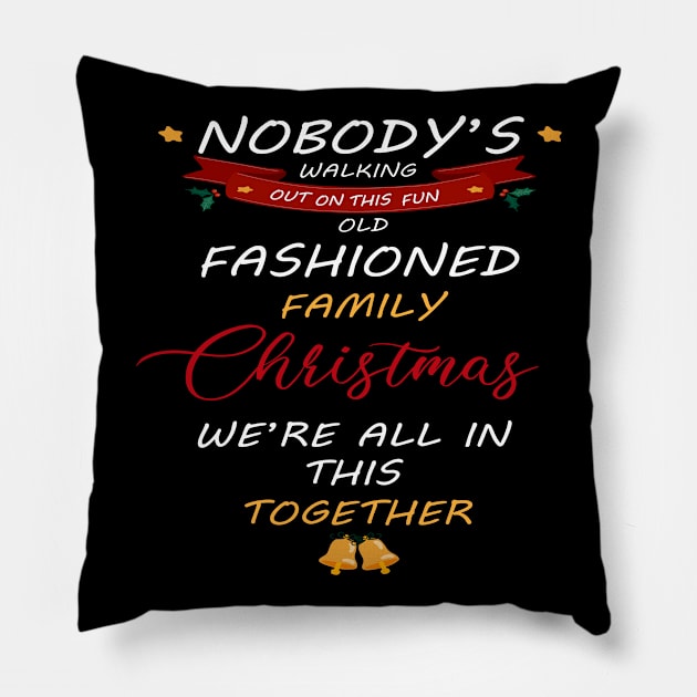 Nobody's Walking Out On This Old Fashioned Family Christmas T-Shirt Pillow by Awareness of Life