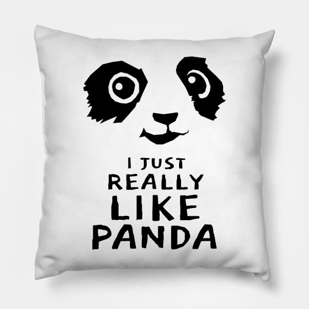I Just Really Like Panda Pillow by KewaleeTee
