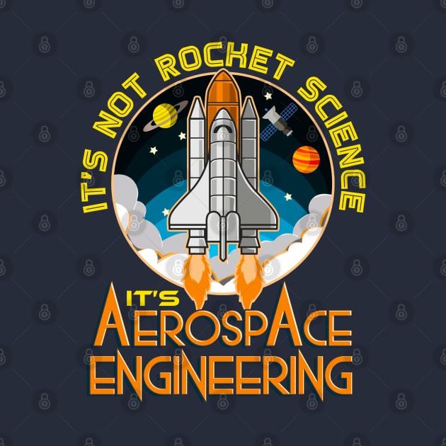 Its Not Rocket Science Its Aerospace Engineering by E