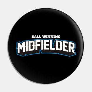 BALL WINNING MIDFIELDER Pin