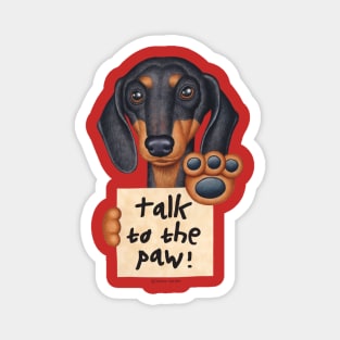 Cute Awesome Doxie Black Dachshund Talk to the Paw Magnet