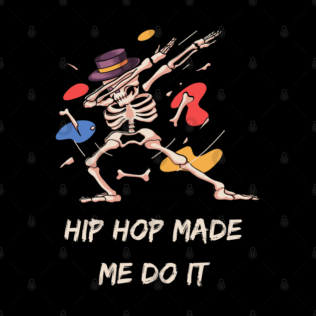 Hip Hop Made Me Do It T-shirt Mug Coffee Mug Apparel Hoodie Sticker Gift by MushMagicWear