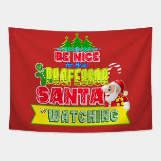 Be nice to the Professor Santa is watching gift idea Tapestry