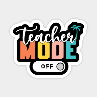 Last Day of School teacher mode off Teacher Magnet