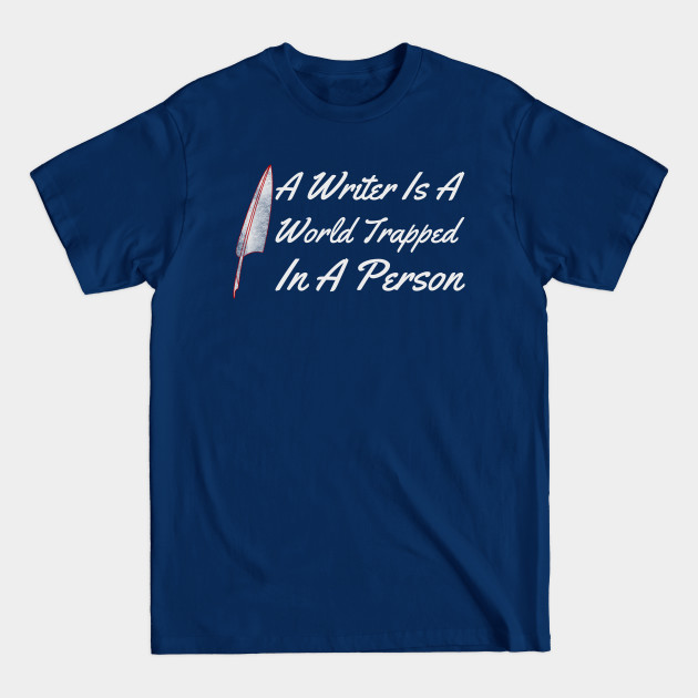 Discover A Writer is a world trapped in a person - Writer - T-Shirt