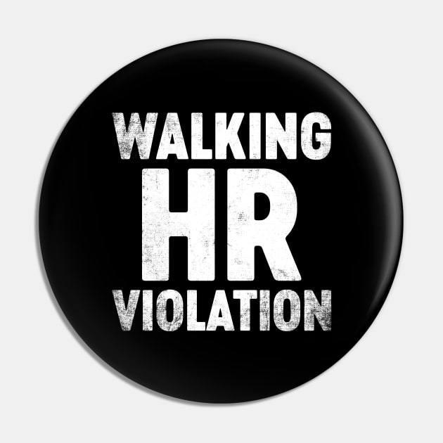 Walking HR Violation Funny Pin by tervesea