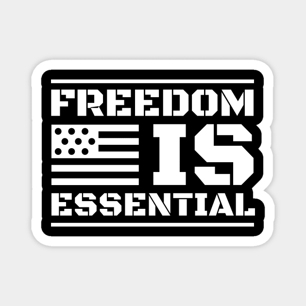 Freedom is Essential 4th of July Shirt, Patriotic Gift, Freedom T-Shirt, Quarantine Shirt, Father's Day Gift Magnet by BG.basic