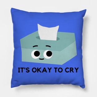 It's Okay To Cry Pillow