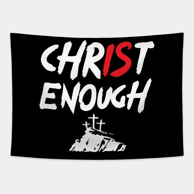 Christ is Enough Tapestry by worshiptee