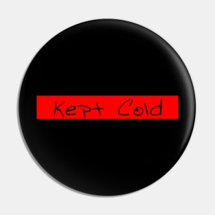 Kept Cold Pin