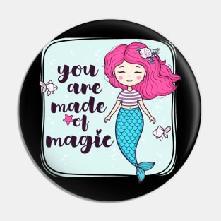 You Are Made OF Magic Cute Girly Mermaid Quote Pin