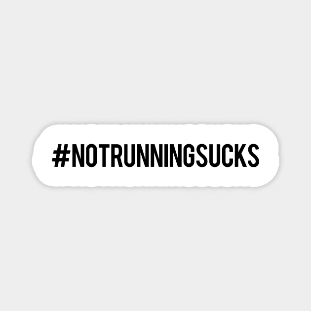 Not running sucks Magnet by Fun-E-Shirts