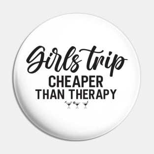 Girls Trip Cheaper Than Therapy -T Shirt Pin