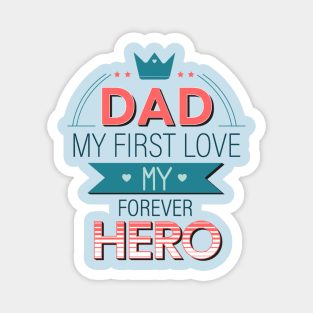 dad my first love my forever hero Magnet