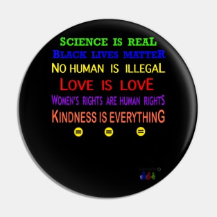 Science is Real, Black Lives Matter, No Human is illegal Pin