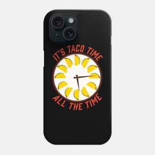 It's Taco Time All The Time - Taco O'Clock Phone Case