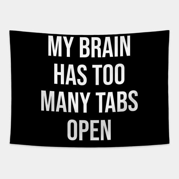 My brain has too many tabs open Tapestry by beaching