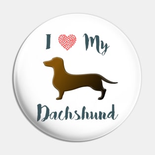 I Love My Dachshund Pin