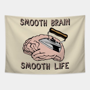 Smooth Brain Smooth Life - Oddly Specific Meme Tapestry