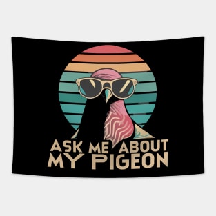 Ask Me About My Pigeon Tapestry