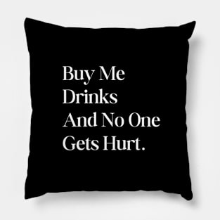 Buy me Drinks Drinking Funny Pillow