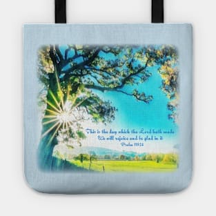 This is the day that which the Lord hath made; we will rejoice and be glad in it - Psalm 118:24 Tote