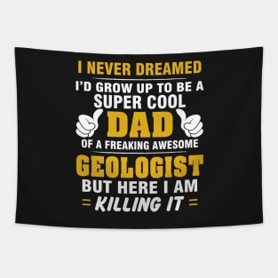 GEOLOGIST Dad  – Super Cool Dad Of Freaking Awesome GEOLOGIST Tapestry
