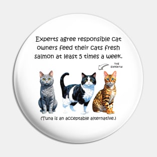 Experts agree responsible cat owners feed their cats fresh salmon at least 5 times a week - funny watercolour cat design Pin