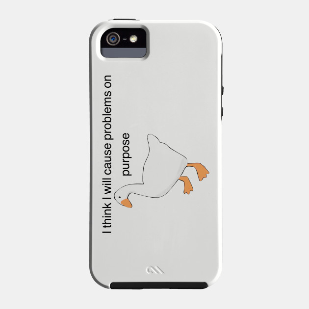 Untitled Goose Game I Think I Will Solve Problems On Purpose Untitled Goose Game Phone Case Teepublic