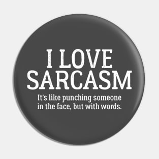 I Love Sarcasm. It's Like Punching Someone In The Face Pin