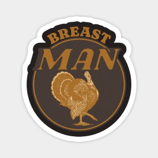 Breast Man- funny thanksgiving turkey Magnet