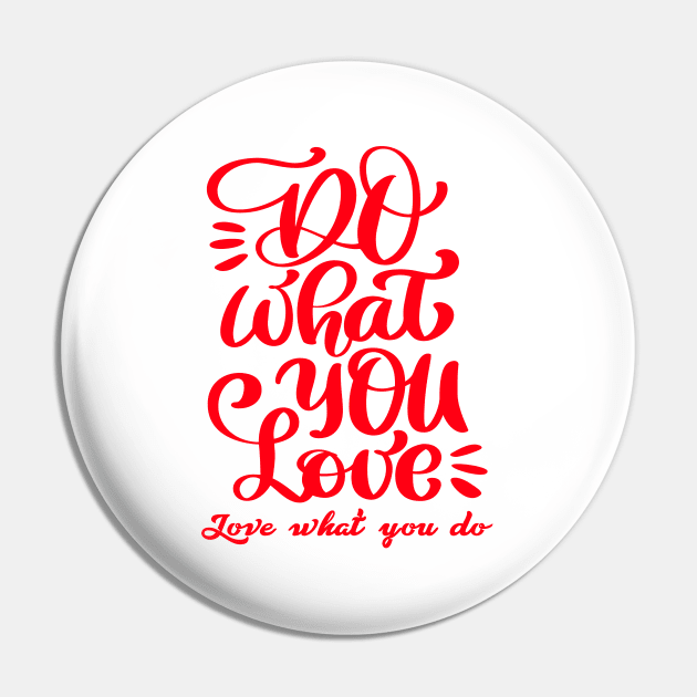 Do What You Love Pin by MIRO-07