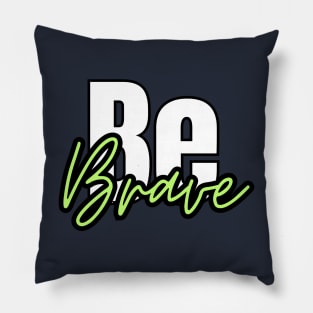 be brave typography design Pillow