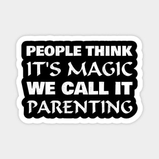 People think it's magic, we call it parenting Magnet