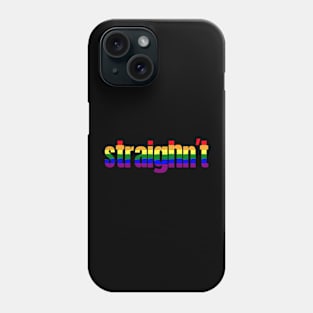 Funny LGBT Pride Shirt | LGBTQIA Flag Colors | Straightn't Phone Case