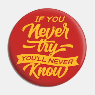 If you never try you never know Pin