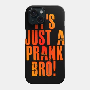 It's just a prank bro! v3 Phone Case