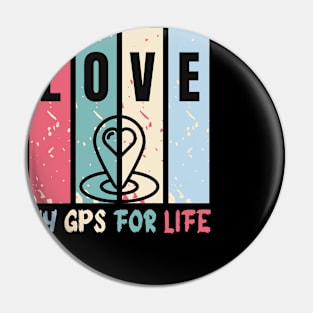 "Love: My GPS for Life | Valentine's Day Navigator Tee" Pin